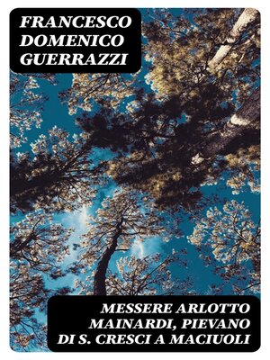 cover image of Messere Arlotto Mainardi, Pievano di S. Cresci a Maciuoli